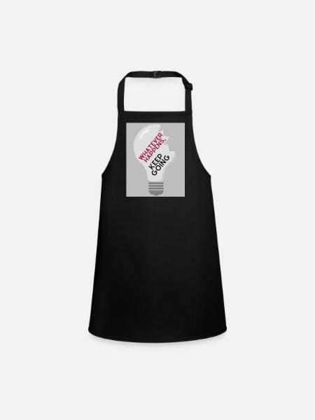 Whatever Happens,, keep going - Children's Apron - black - Front