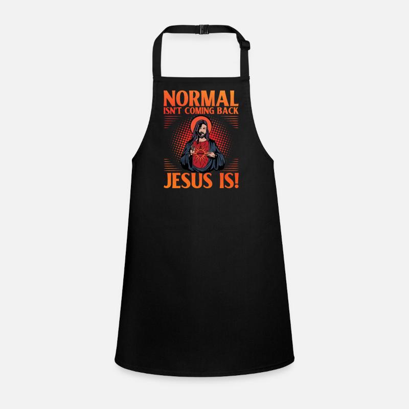 Normal isn't coming back Jesus is Schürze für Kinder