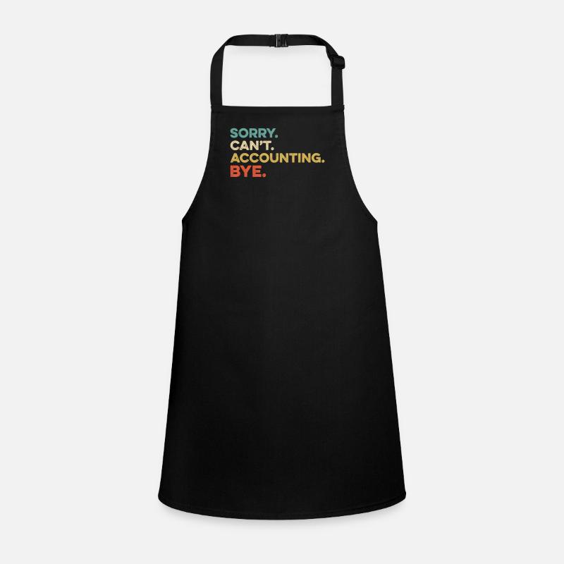 Funny Sorry Can't Accounting Bye Humor Accountant Children's Apron