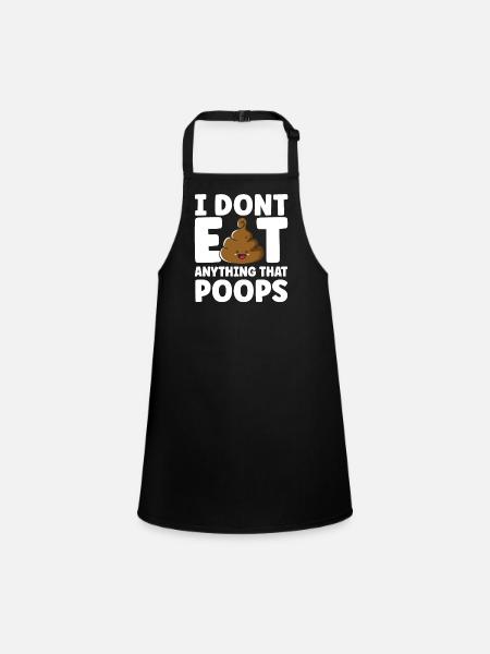 I Don't Eat Anything That Poops - Children's Apron - black - Front