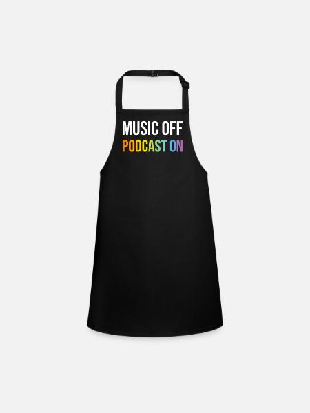 Podcast Lover - Music Off Podcast On - Podcast Pod - Children's Apron - black - Front