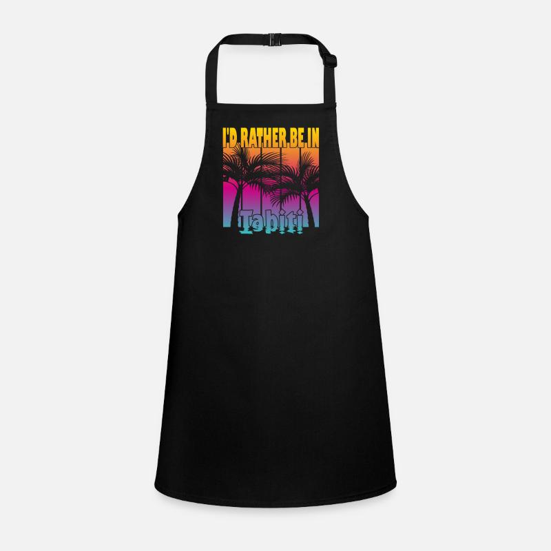 I'd rather be in Tahiti Children's Apron
