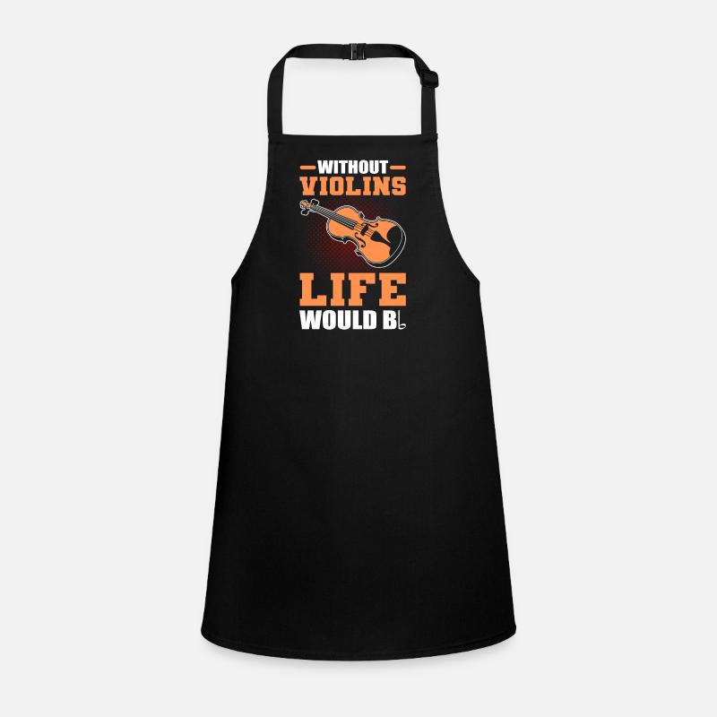 Without Violins Life Would Bb Violinist Violin Children's Apron