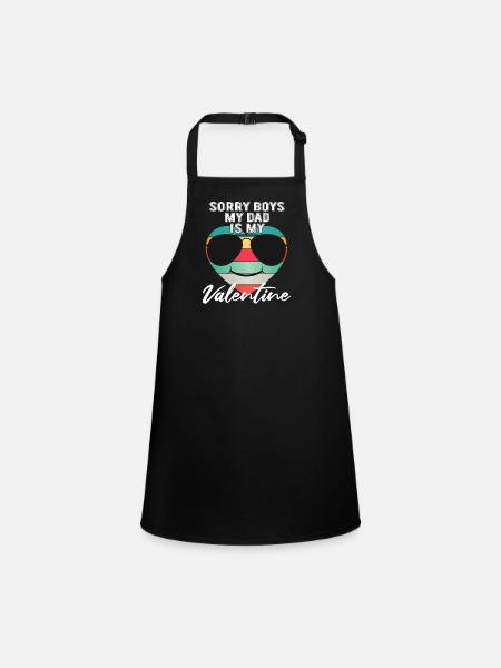 Sorry Boys My Dad Is My Valentine Father - Children's Apron - black - Front