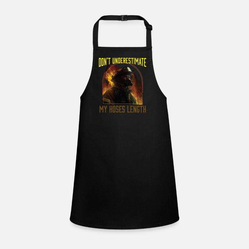 Don't Underestimate My Hoses Length Firefighter Children's Apron