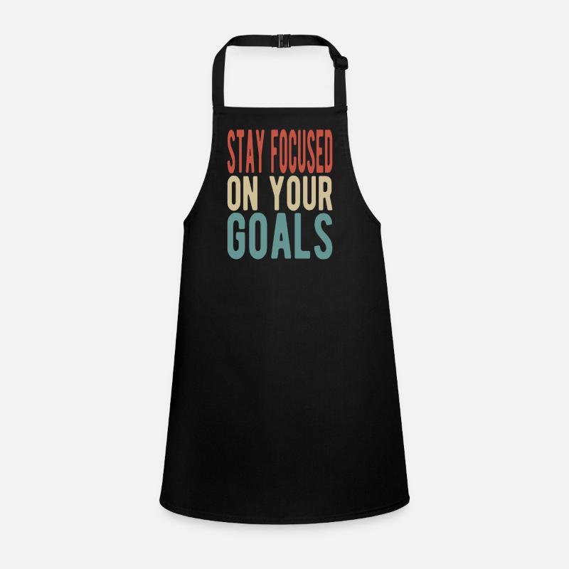 Stay focused on your goals Children's Apron