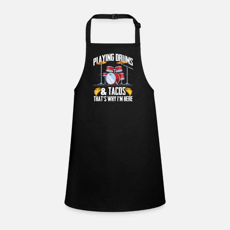 Playing Drums & Tacos That's Why I'm Here - Drumme Children's Apron