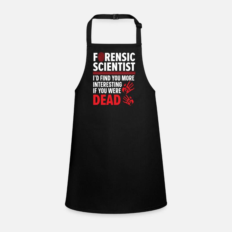 Forensic scientists find you interesting Children's Apron
