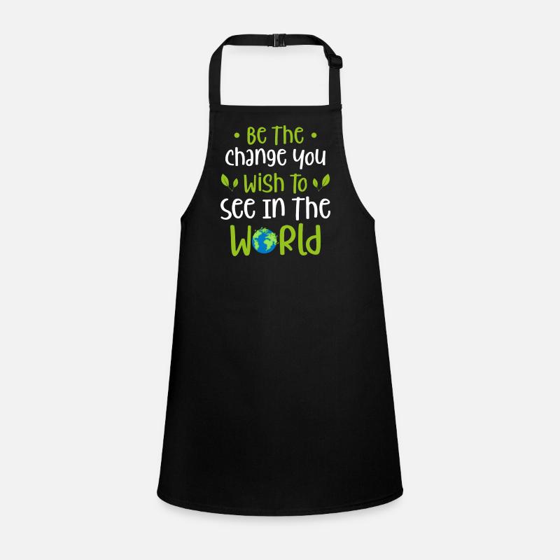 'Be the Change You Wish to See in the World Schürze für Kinder