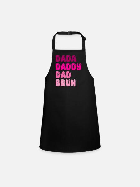 Funny Father s Day Dada Daddy Dad Bruh - Children's Apron - black - Front