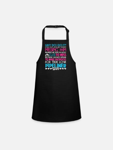 Pipeliner Wife Why Do I Do It - Children's Apron - black - Front
