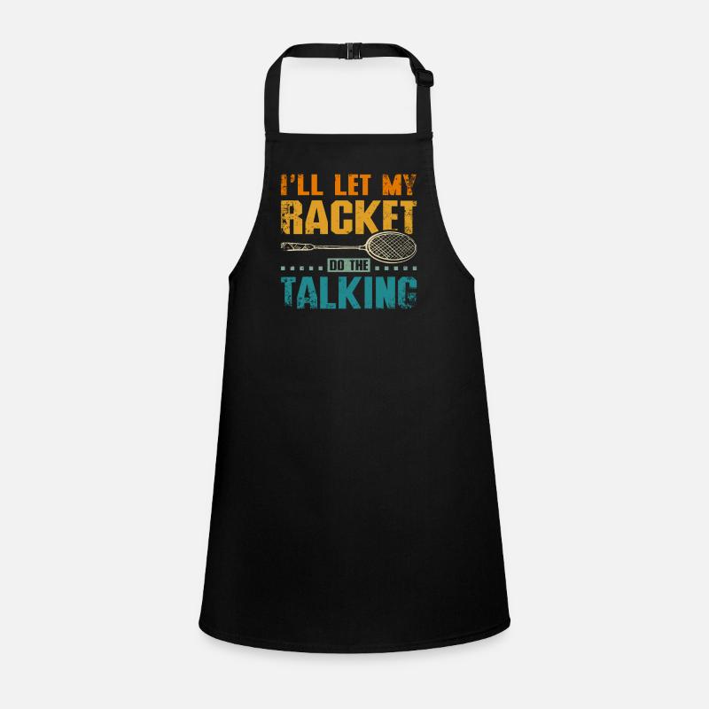 Je vais laisser ma raquette de badminton parler Tablier Enfant