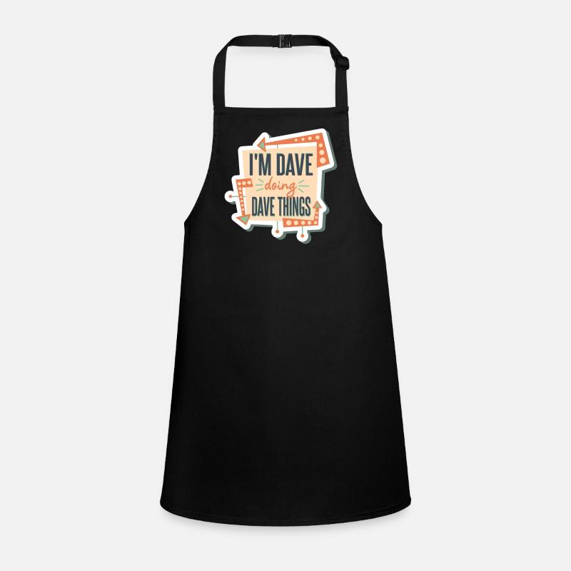 Ich bin Dave und mache Dave-Dinge Schürze für Kinder
