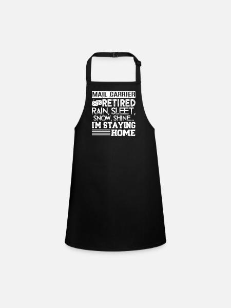 Mail Carrier Retired Mail Carrier I'm Staying Home - Children's Apron - black - Front