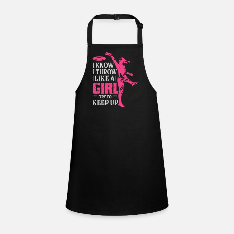I Know I Throw Like A Girl Try To Keep Up Disc Gol Children's Apron