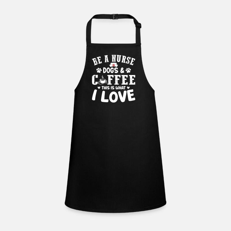 Nurse Nursing - Be A Nurse Dogs & Coffee This Is W Schürze für Kinder