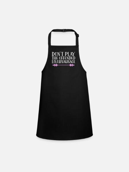 Don ́t play the offended liversausage. Denglish - Children's Apron - black - Front