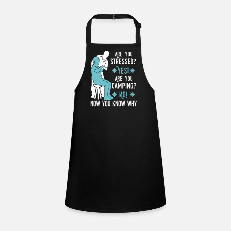stressé? Oui! Vous faites du camping ? Non! Maintenant, vous savez w Tablier Enfant