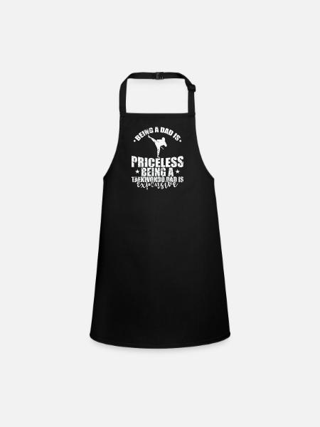 Being a Dad is Priceless Being a Taekwondo Dad - Children's Apron - black - Front
