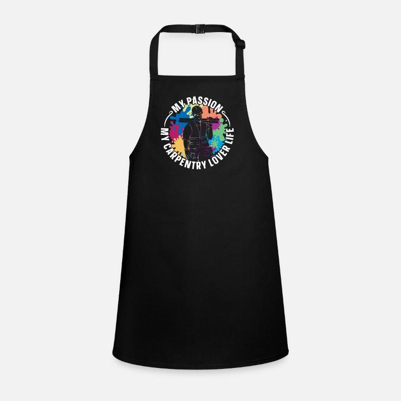 Carpentry Lover My Passion My Carpentry Woodworker Children's Apron