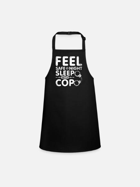 Feel safe at night sleep with a cop - Children's Apron - black - Front