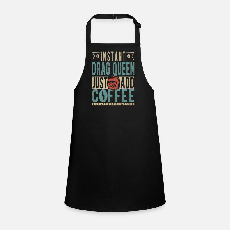 Instant Drag Queen Just Add Coffee Children's Apron