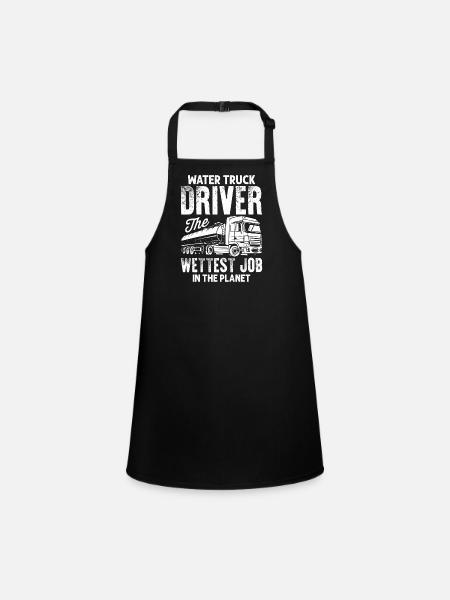 Water Truck Driver The Wettest Job In The Planet - Children's Apron - black - Front