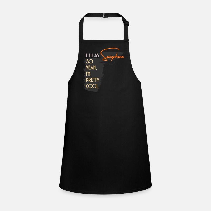 I Play Saxophone So Yeah I'm Pretty Cool Children's Apron