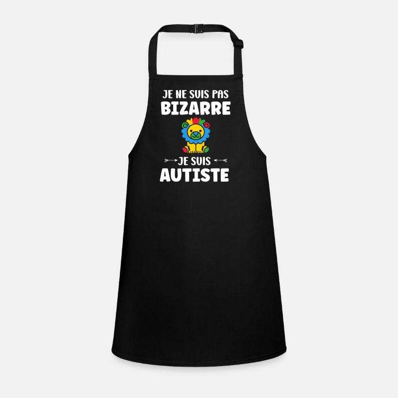 Je ne suis pas bizarre je suis autiste Tablier Enfant
