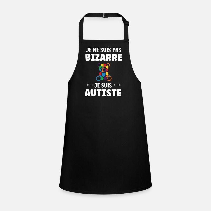 Je ne suis pas bizarre je suis autiste Tablier Enfant