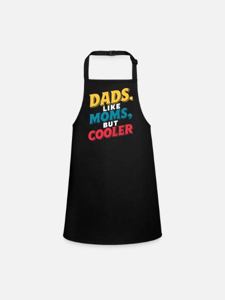 Dads Like Moms Just Cool Saying - Children's Apron - black - Front