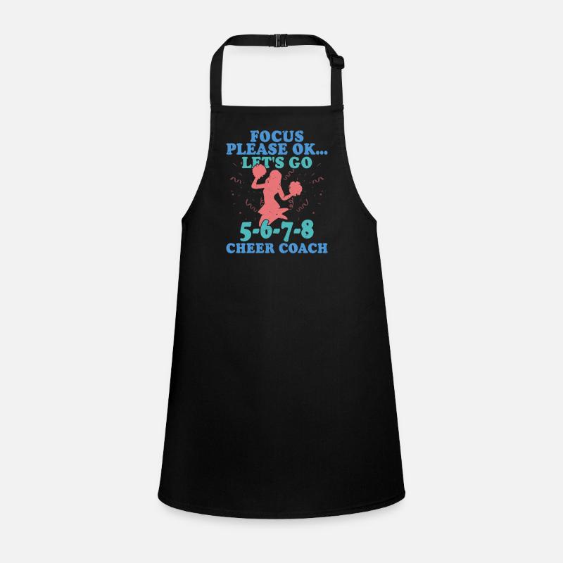 Focus Please Ok... Let's Go 5-6-7-8 Cheer Coach Che Children's Apron
