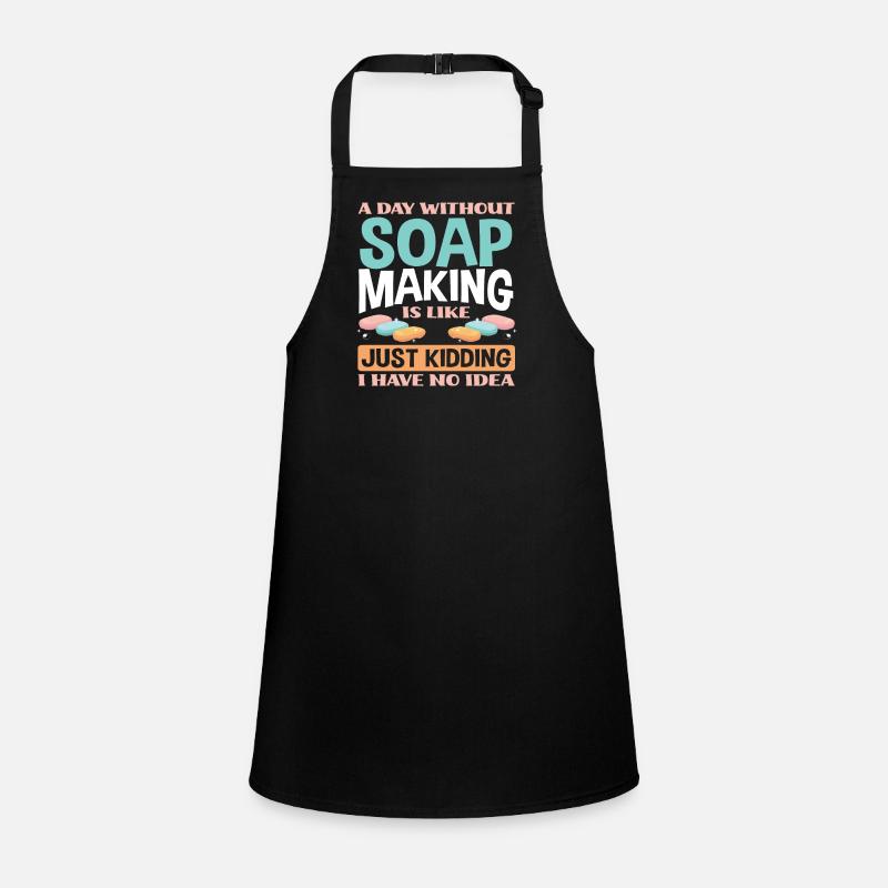 A day without soap making Children's Apron