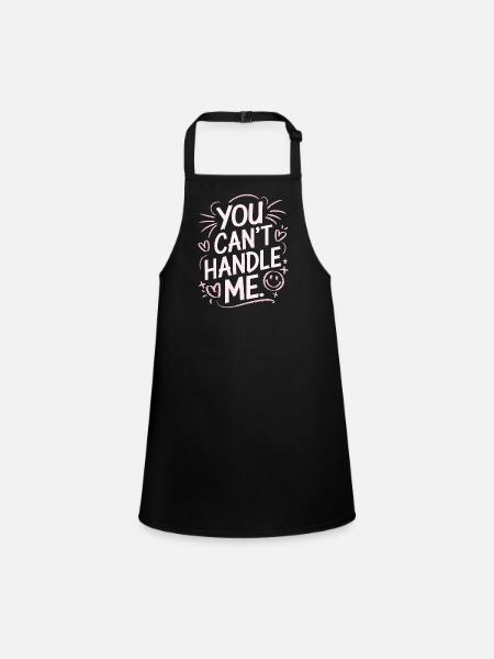 You Can t Handle Me - Schürze für Kinder - Schwarz - Vorne