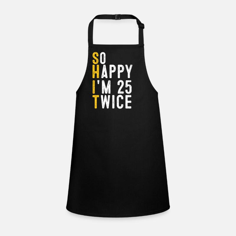 So Happy I'm 25 Twice Funny 50th Birthday Children's Apron