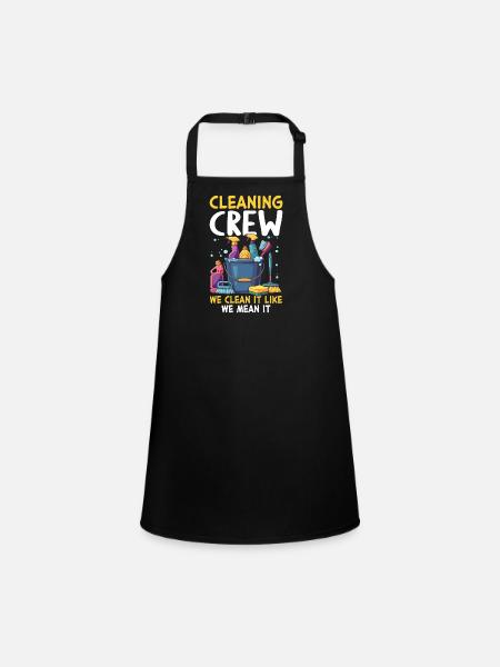 Cleaning Crew We Clean It Like We Mean It - Children's Apron - black - Front