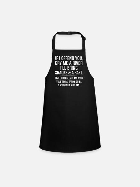 If I offend you cry me a river 'll bring snacks - Children's Apron - black - Front