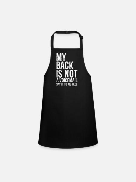 my back Is not a voicemail say It to me face - Children's Apron - black - Front