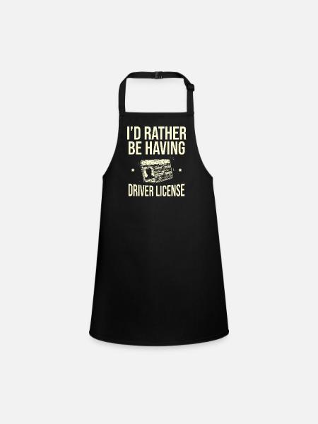 I'd Rather Be Having Driver License Driving School - Children's Apron - black - Front