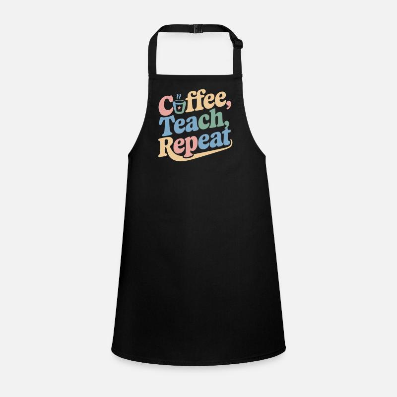 Coffee, Teaching, Repeating: Teacher Inspiration Children's Apron