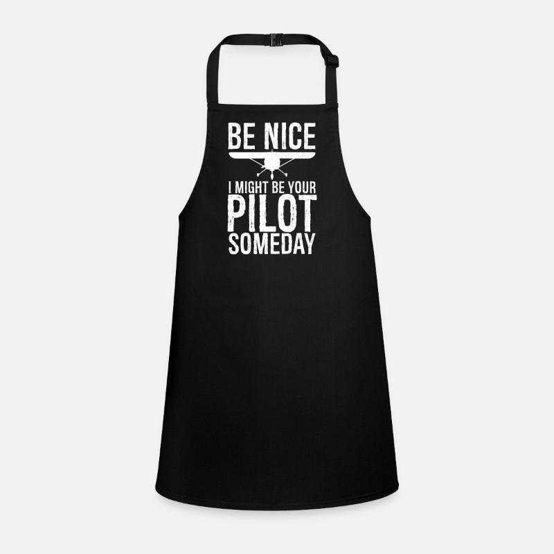 be nice I might be your pilot someday Schürze für Kinder