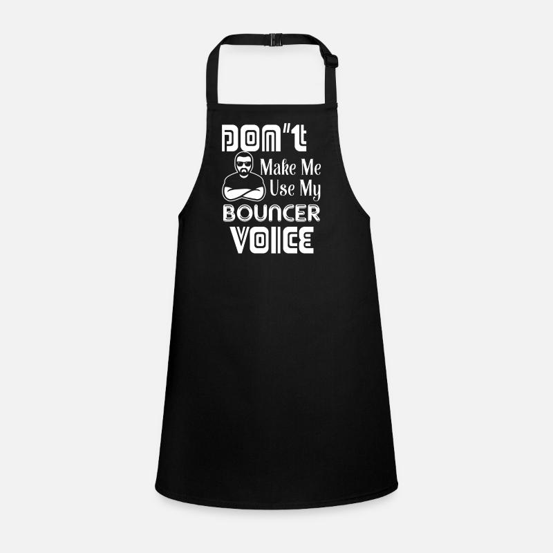 Bouncer Don't Make Me Use Bouncer Voice Children's Apron
