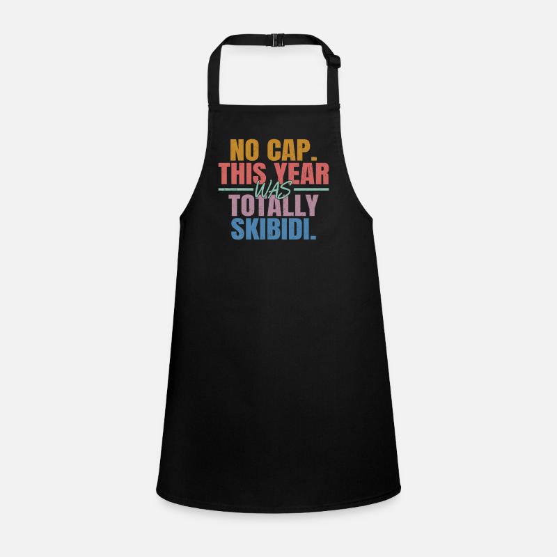 No Cap This Year Was Totally Skibidi Children's Apron