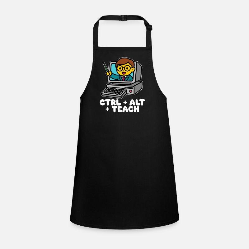 CTRL + ALT + TEACH - TEACHER GIFT Children's Apron