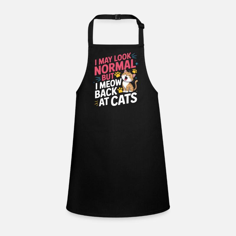 Katze I May Look Normal I Meow Back At Cats Katzen Schürze für Kinder