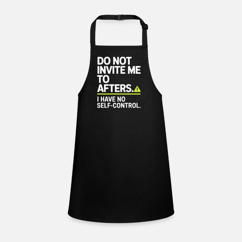 Do Not Invite Me To Afters Afterhour Club Feiern Schürze für Kinder