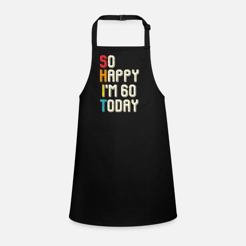 So glücklich, ich bin heute 60 Schürze für Kinder