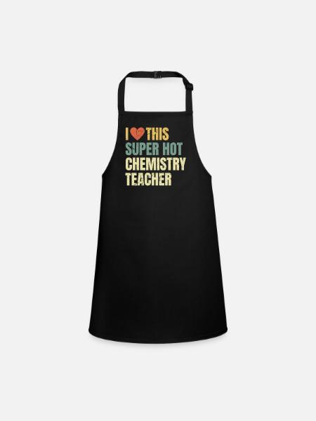 I Love This Super Hot Chemistry Teacher Retro - Children's Apron - black - Front