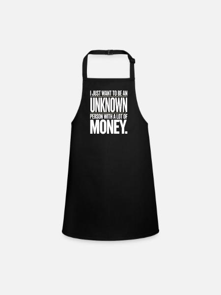 Geld Just Want To Be An Unknown Person Money Reich - Children's Apron - black - Front