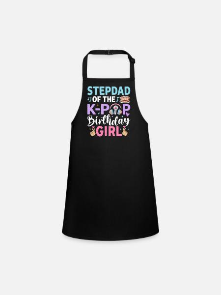 Step Dad of The K-Pop Birthday Girl - Children's Apron - black - Front